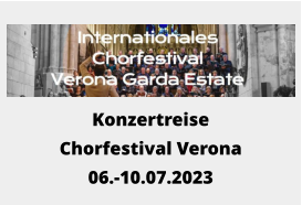 Konzertreise Chorfestival Verona 06.-10.07.2023